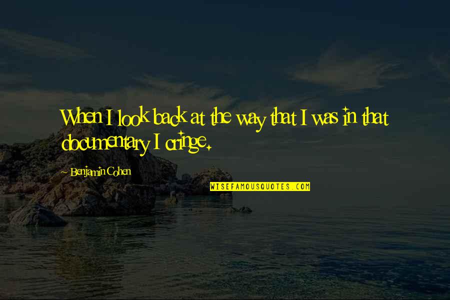 Sahi Faisla Quotes By Benjamin Cohen: When I look back at the way that