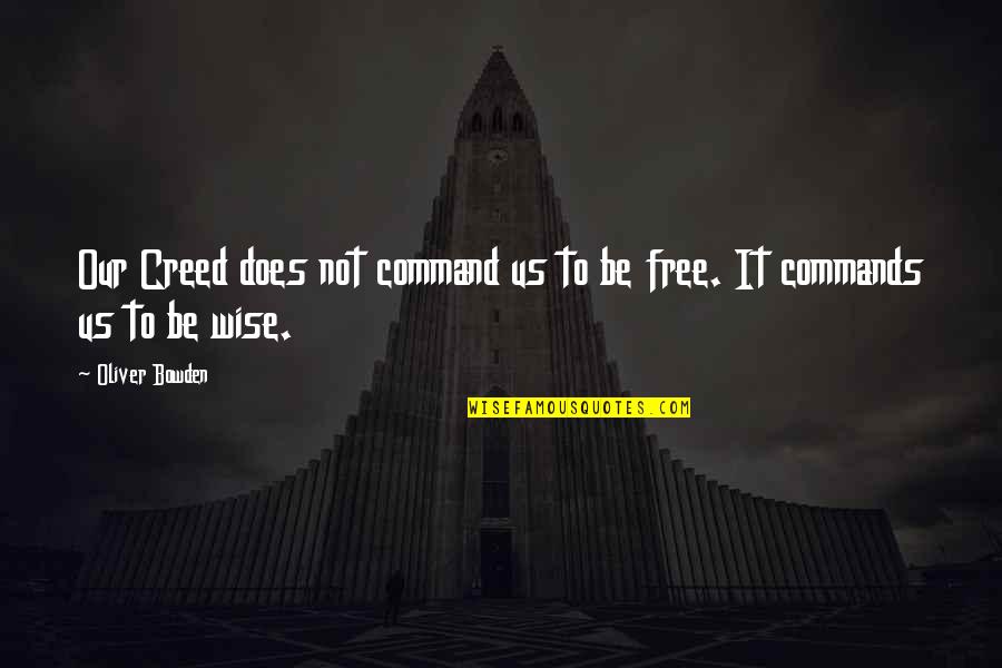 Sahil Dhania Quotes By Oliver Bowden: Our Creed does not command us to be