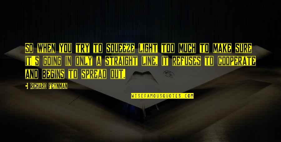 Sahil In Urdu Quotes By Richard Feynman: So when you try to squeeze light too