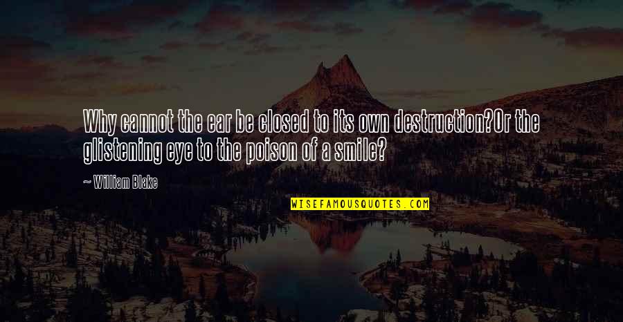 Sahil Sinha Quotes By William Blake: Why cannot the ear be closed to its Sahil Sinha Quotes By William Blake: Why cannot the ear be closed to its