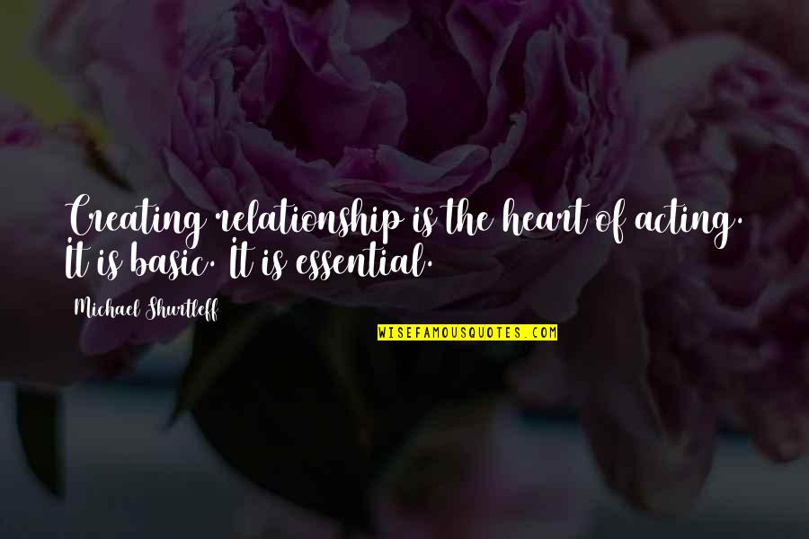Sahily De Castro Quotes By Michael Shurtleff: Creating relationship is the heart of acting. It Sahily De Castro Quotes By Michael Shurtleff: Creating relationship is the heart of acting. It
