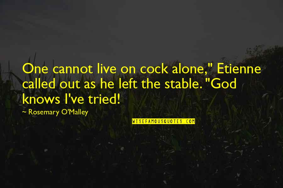 Sahinler I Giyim Quotes By Rosemary O'Malley: One cannot live on cock alone," Etienne called