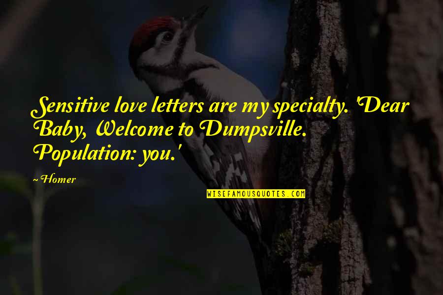 Sahinler Turkey Quotes By Homer: Sensitive love letters are my specialty. 'Dear Baby,