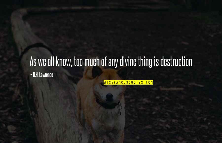 Sahiplendirilecek Quotes By D.H. Lawrence: As we all know, too much of any