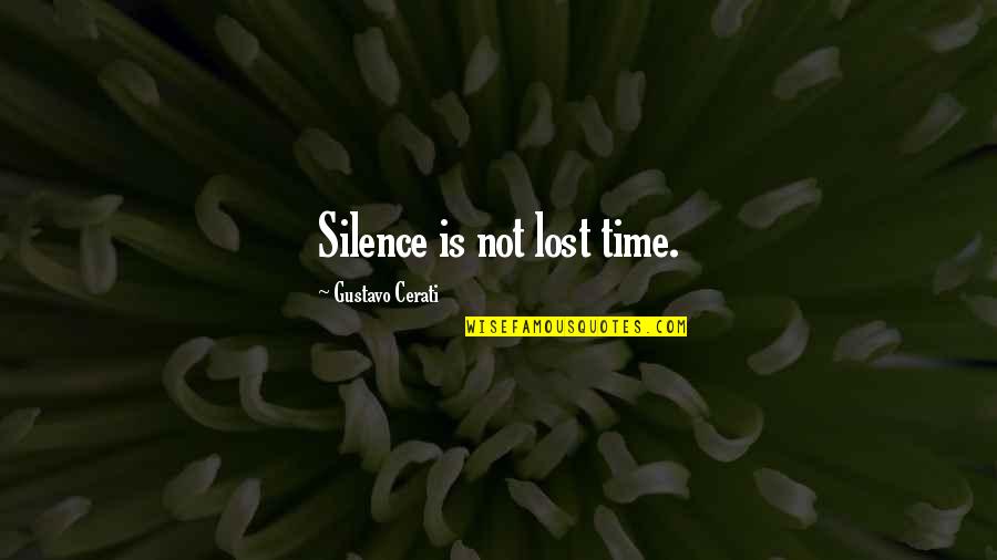 Sahiplerine Quotes By Gustavo Cerati: Silence is not lost time. Sahiplerine Quotes By Gustavo Cerati: Silence is not lost time.