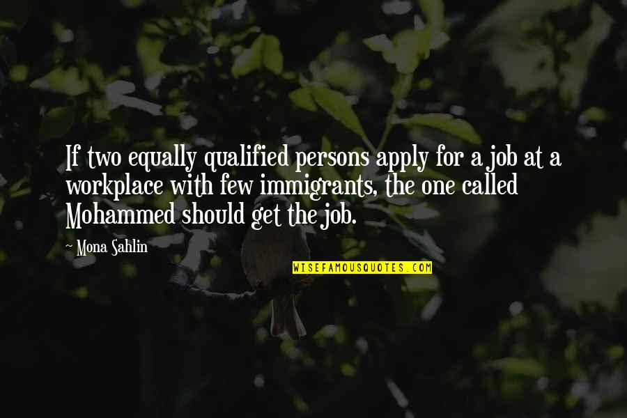 Sahlin Quotes By Mona Sahlin: If two equally qualified persons apply for a Sahlin Quotes By Mona Sahlin: If two equally qualified persons apply for a