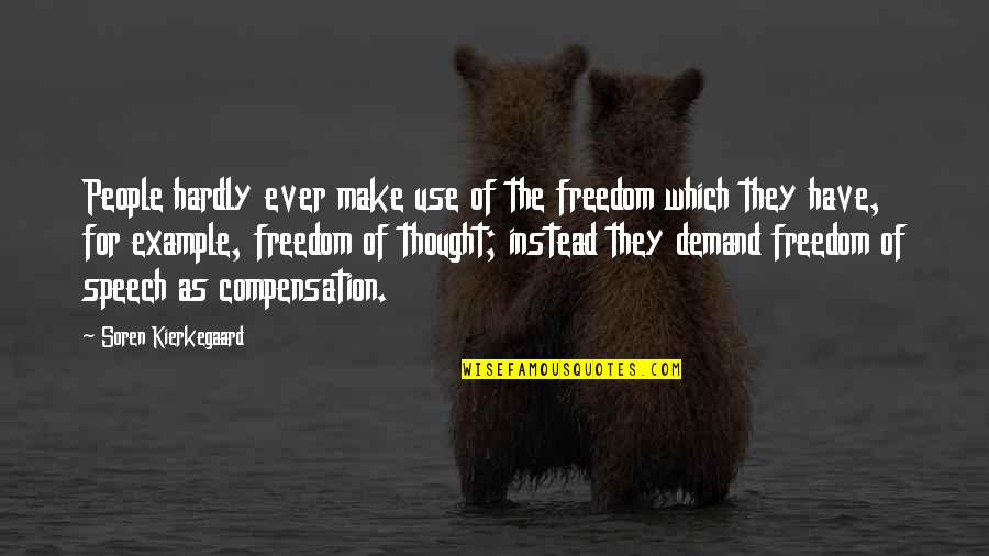 Sahlt Quotes By Soren Kierkegaard: People hardly ever make use of the freedom Sahlt Quotes By Soren Kierkegaard: People hardly ever make use of the freedom
