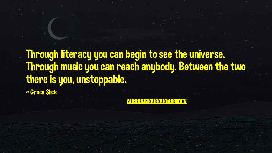 Sahni Caste Quotes By Grace Slick: Through literacy you can begin to see the