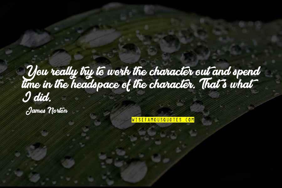 Sahni Caste Quotes By James Norton: You really try to work the character out
