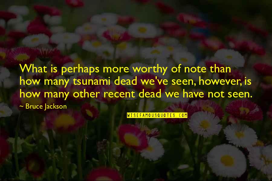 Sahodara Sneham Quotes By Bruce Jackson: What is perhaps more worthy of note than Sahodara Sneham Quotes By Bruce Jackson: What is perhaps more worthy of note than