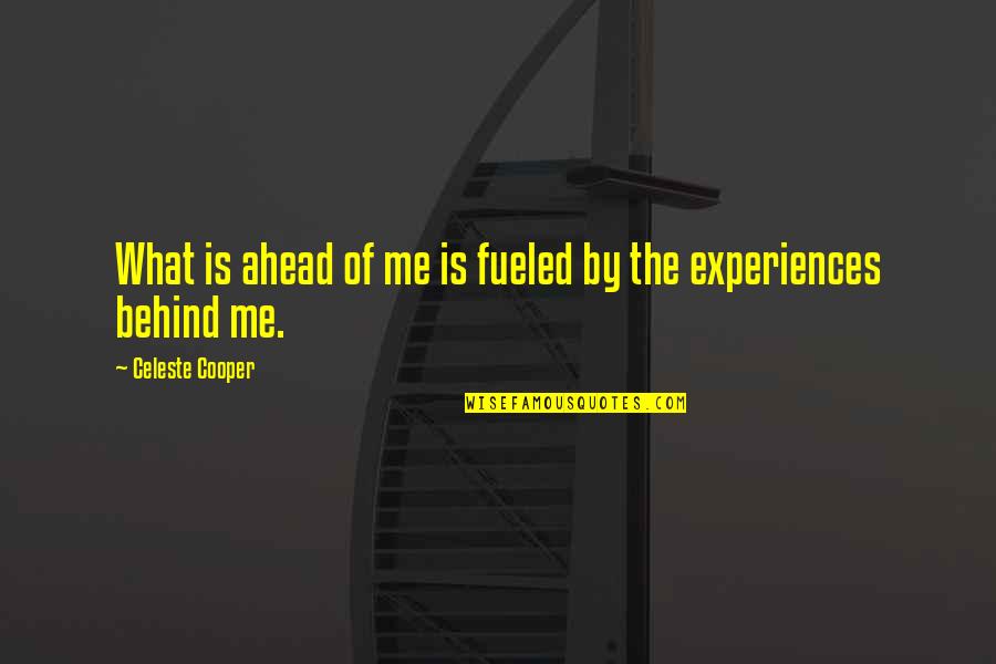 Sahoo Telugu Quotes By Celeste Cooper: What is ahead of me is fueled by
