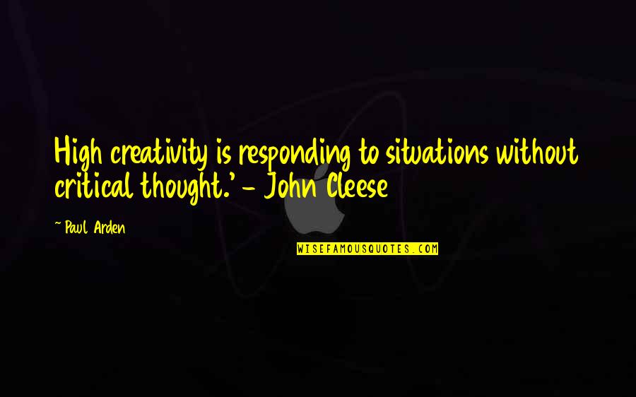 Sahoo Telugu Quotes By Paul Arden: High creativity is responding to situations without critical