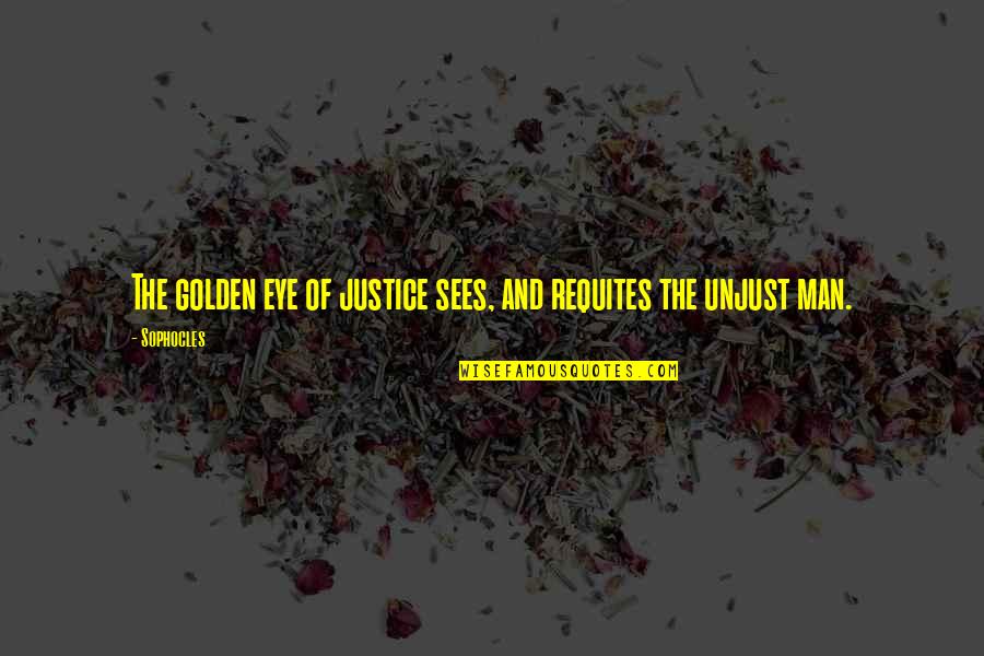 Sahota Palace Quotes By Sophocles: The golden eye of justice sees, and requites