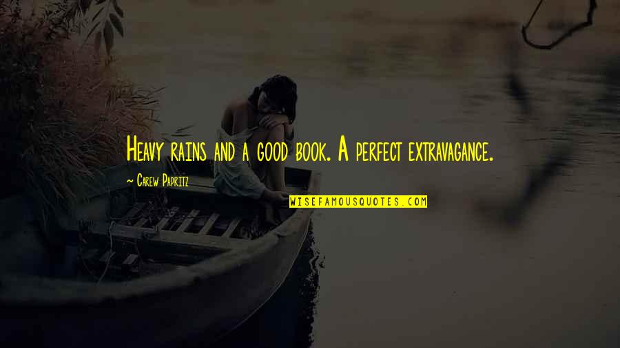 Sahotas Quotes By Carew Papritz: Heavy rains and a good book. A perfect Sahotas Quotes By Carew Papritz: Heavy rains and a good book. A perfect