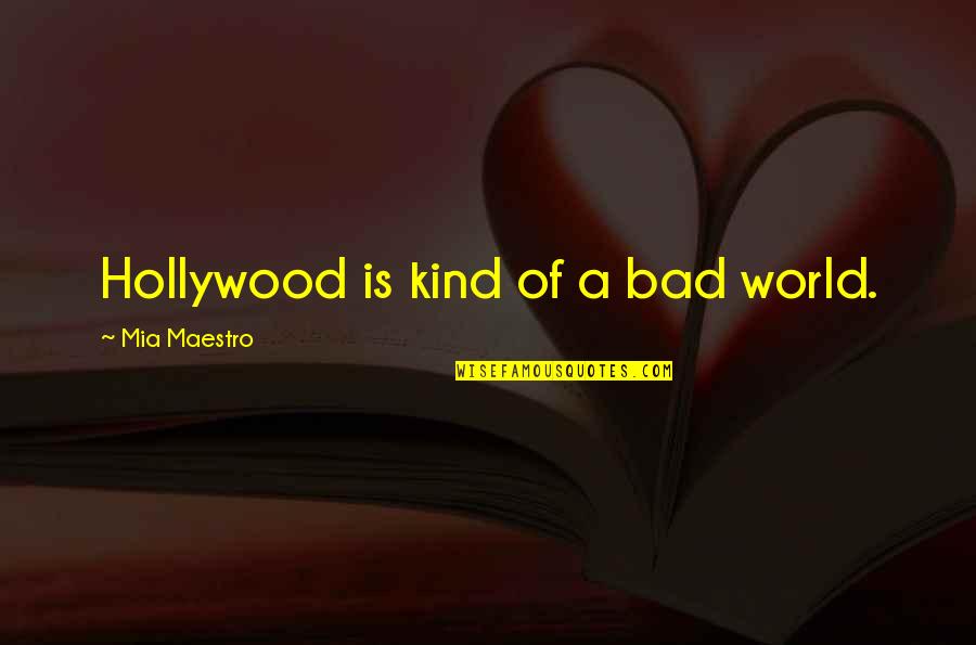 Sahovic Rastko Quotes By Mia Maestro: Hollywood is kind of a bad world.