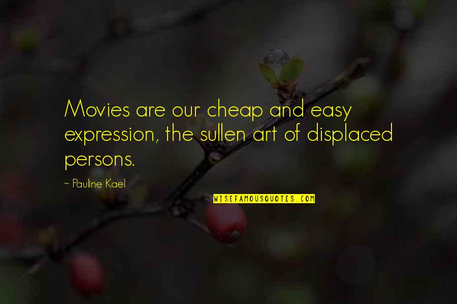 Sahrani Arma Quotes By Pauline Kael: Movies are our cheap and easy expression, the