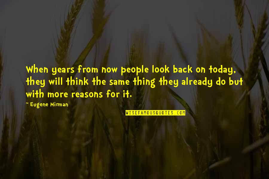Sahrani Quotes By Eugene Mirman: When years from now people look back on