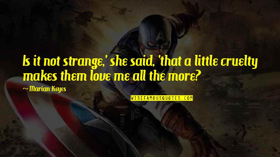 Sahsa'a Quotes By Marian Keyes: Is it not strange,' she said, 'that a Sahsa'a Quotes By Marian Keyes: Is it not strange,' she said, 'that a