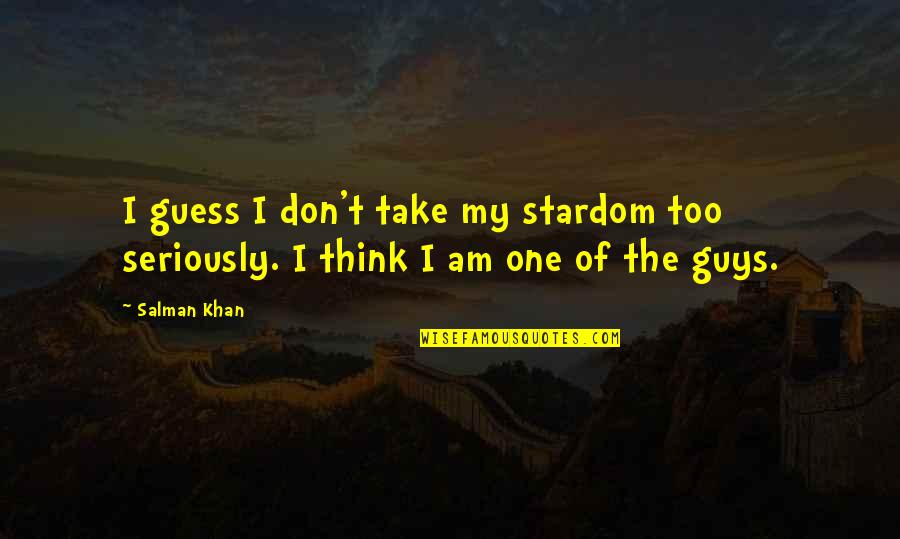 Sai Baba Of Shirdi Quotes By Salman Khan: I guess I don't take my stardom too