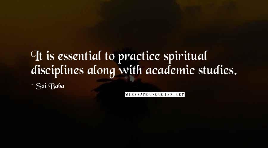 Sai Baba quotes: It is essential to practice spiritual disciplines along with academic studies.