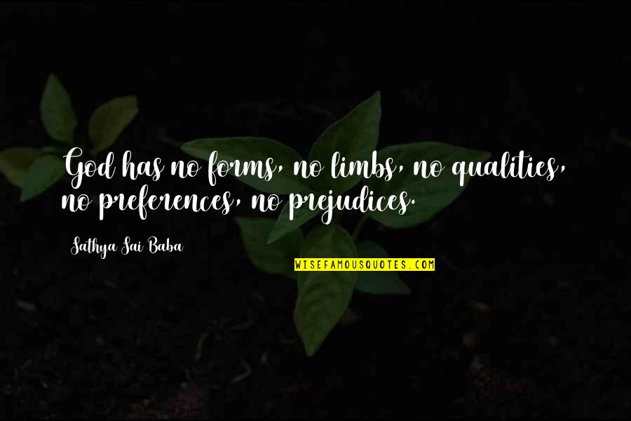 Sai Baba Sathya Quotes By Sathya Sai Baba: God has no forms, no limbs, no qualities, Sai Baba Sathya Quotes By Sathya Sai Baba: God has no forms, no limbs, no qualities,