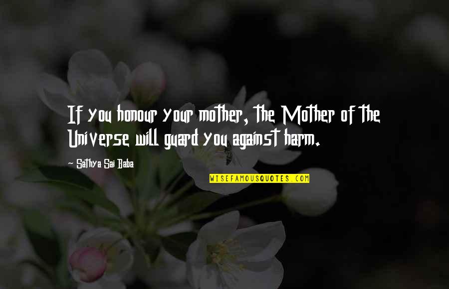 Sai Baba Sathya Quotes By Sathya Sai Baba: If you honour your mother, the Mother of Sai Baba Sathya Quotes By Sathya Sai Baba: If you honour your mother, the Mother of