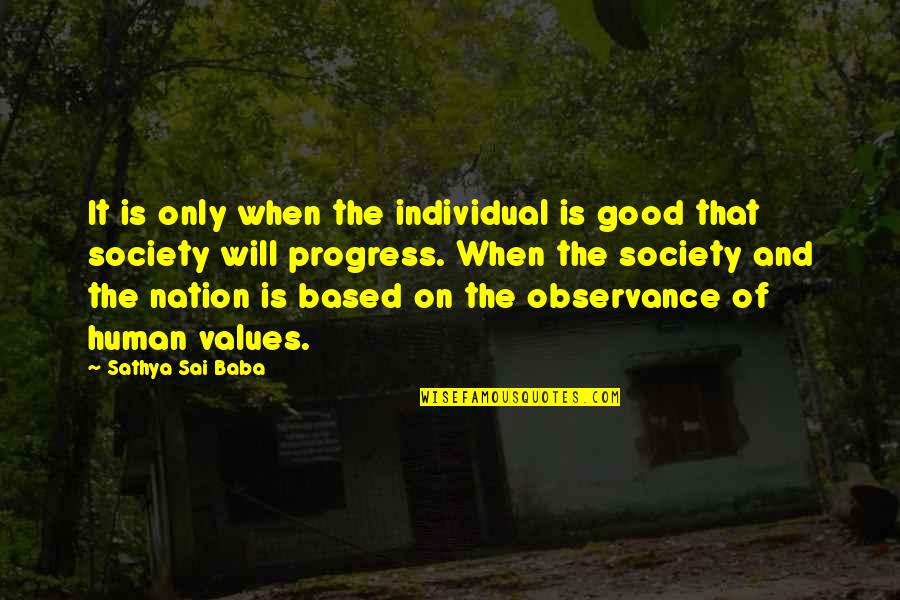 Sai Baba Sathya Quotes By Sathya Sai Baba: It is only when the individual is good