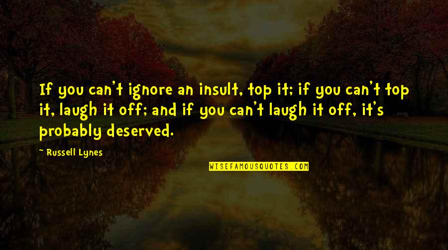 Sai Kumar Quotes By Russell Lynes: If you can't ignore an insult, top it;