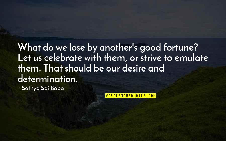 Sai Quotes By Sathya Sai Baba: What do we lose by another's good fortune?