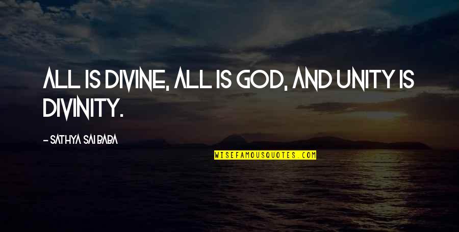 Sai Quotes By Sathya Sai Baba: All is divine, all is God, and unity