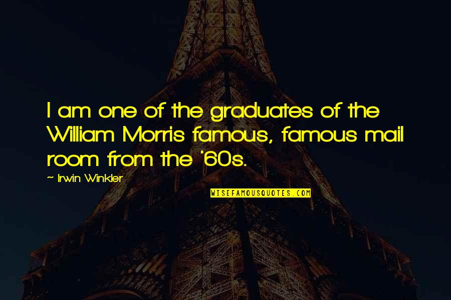 Saiah Quotes By Irwin Winkler: I am one of the graduates of the
