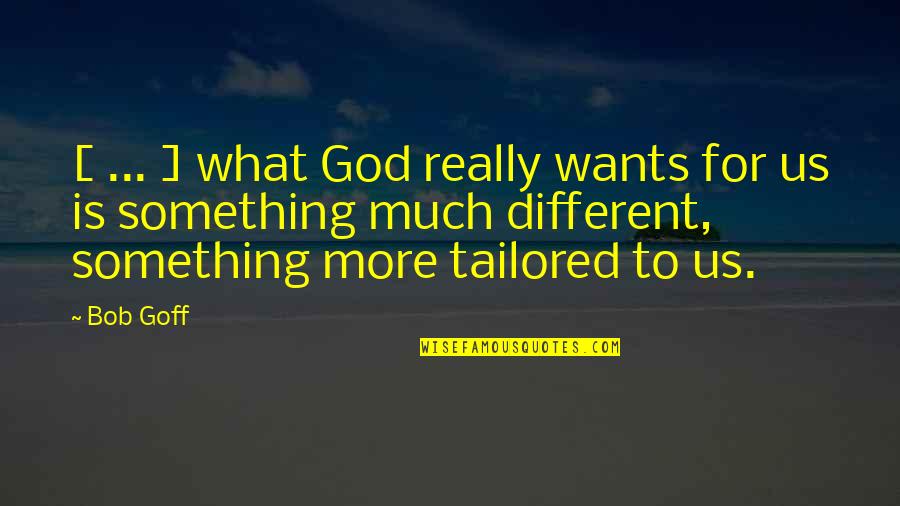 Saias Africanas Quotes By Bob Goff: [ ... ] what God really wants for