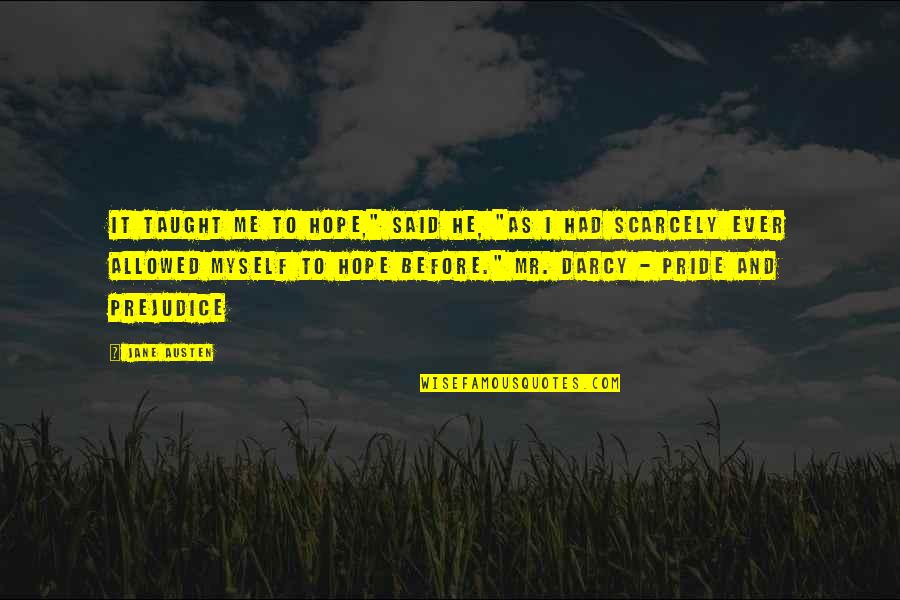 Said Before Quotes By Jane Austen: It taught me to hope," said he, "as Said Before Quotes By Jane Austen: It taught me to hope," said he, "as