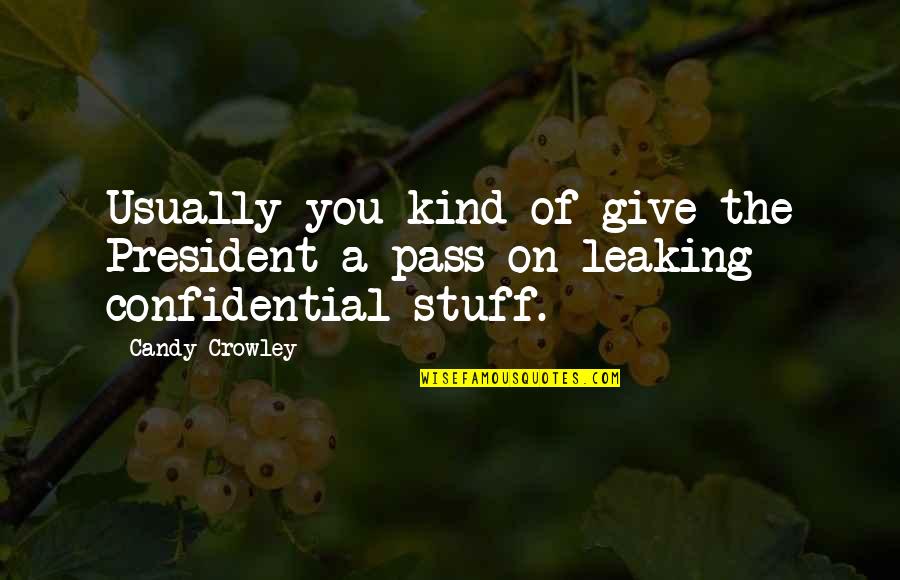 Said By Gordon Quotes By Candy Crowley: Usually you kind of give the President a