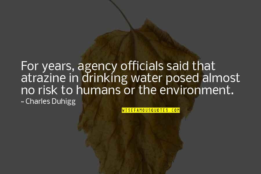 Said For Quotes By Charles Duhigg: For years, agency officials said that atrazine in Said For Quotes By Charles Duhigg: For years, agency officials said that atrazine in