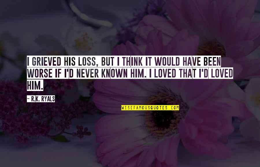 Said No Nurse Ever Quotes By R.K. Ryals: I grieved his loss, but I think it