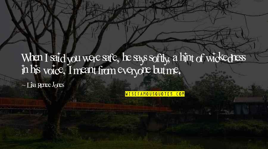 Said Or Says In Quotes By Lisa Renee Jones: When I said you were safe, he says