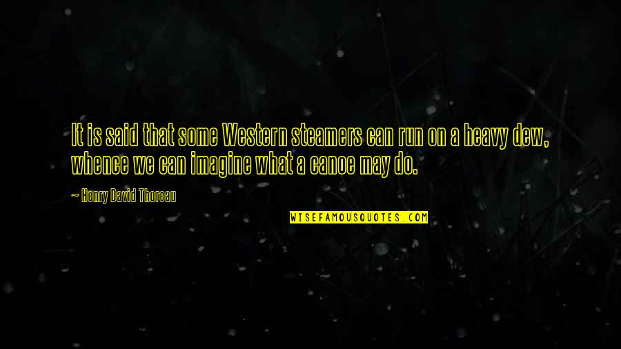 Said That Quotes By Henry David Thoreau: It is said that some Western steamers can Said That Quotes By Henry David Thoreau: It is said that some Western steamers can