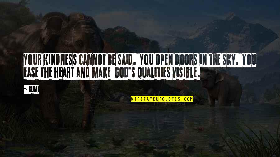 Said The Sky Quotes By Rumi: Your kindness cannot be said. You open doors Said The Sky Quotes By Rumi: Your kindness cannot be said. You open doors