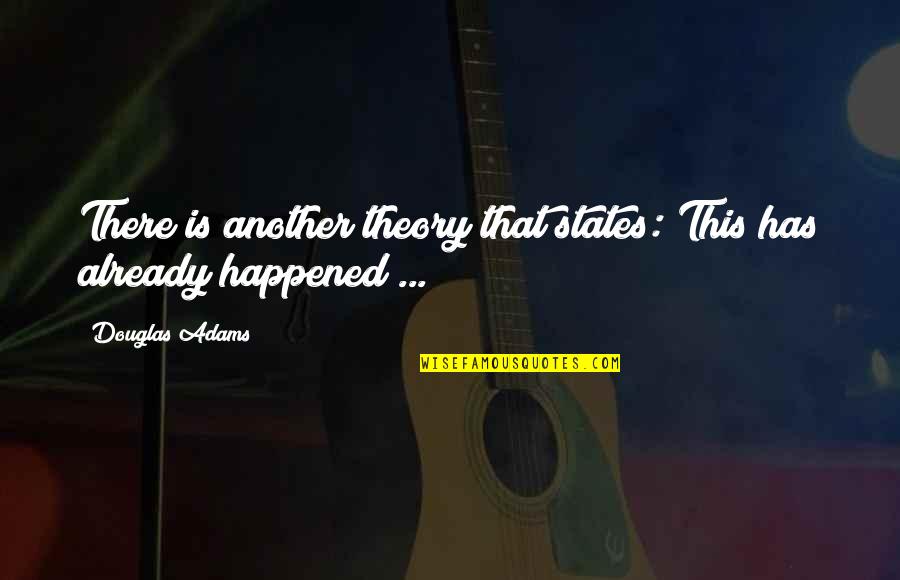 Saidakchmir Quotes By Douglas Adams: There is another theory that states: This has
