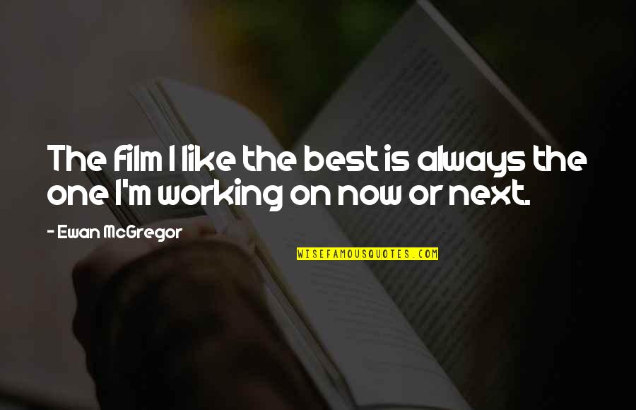 Saidan Gadmovwerot Quotes By Ewan McGregor: The film I like the best is always