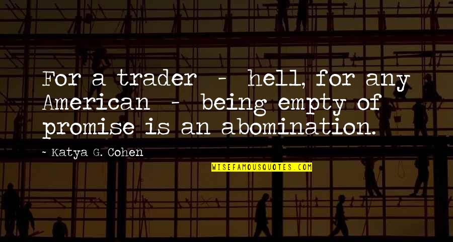 Saidan Lirik Quotes By Katya G. Cohen: For a trader - hell, for any American