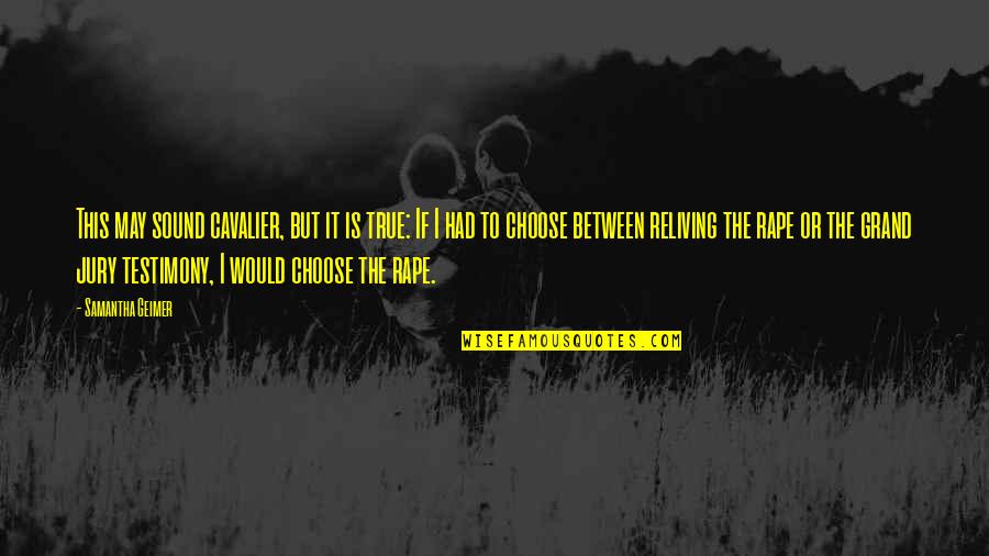 Saidou Abatcha Quotes By Samantha Geimer: This may sound cavalier, but it is true: Saidou Abatcha Quotes By Samantha Geimer: This may sound cavalier, but it is true: