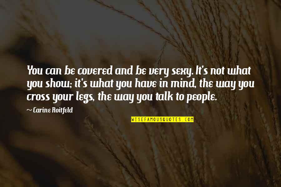 Saidu Tejan Thomas Quotes By Carine Roitfeld: You can be covered and be very sexy.