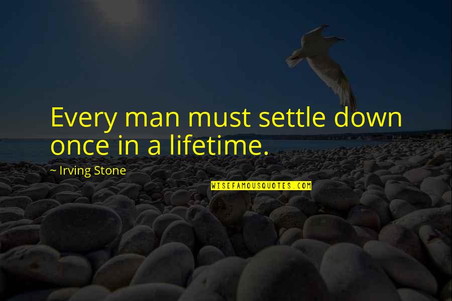 Saidu Tejan Thomas Quotes By Irving Stone: Every man must settle down once in a