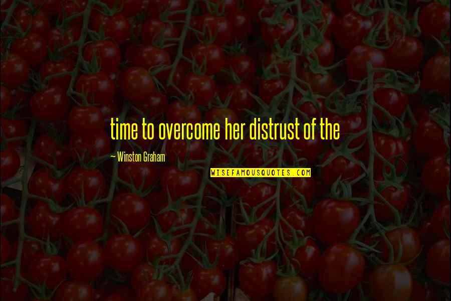 Saidulajab Quotes By Winston Graham: time to overcome her distrust of the Saidulajab Quotes By Winston Graham: time to overcome her distrust of the