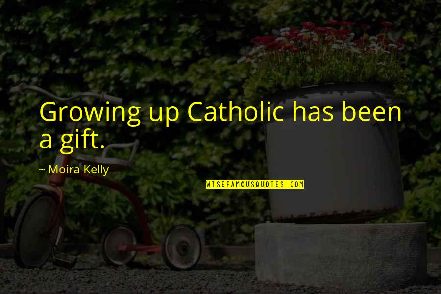 Saidy Chess Quotes By Moira Kelly: Growing up Catholic has been a gift. Saidy Chess Quotes By Moira Kelly: Growing up Catholic has been a gift.