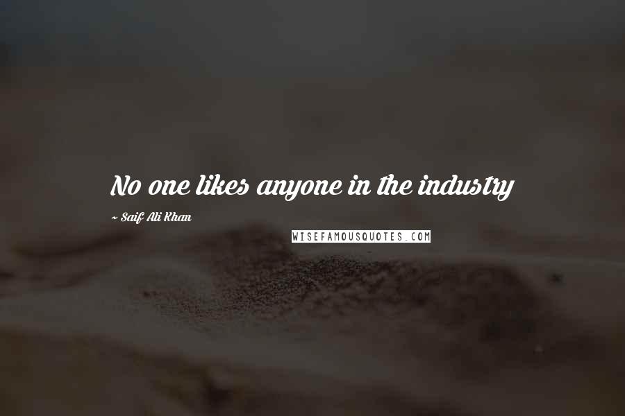 Saif Ali Khan quotes: No one likes anyone in the industry