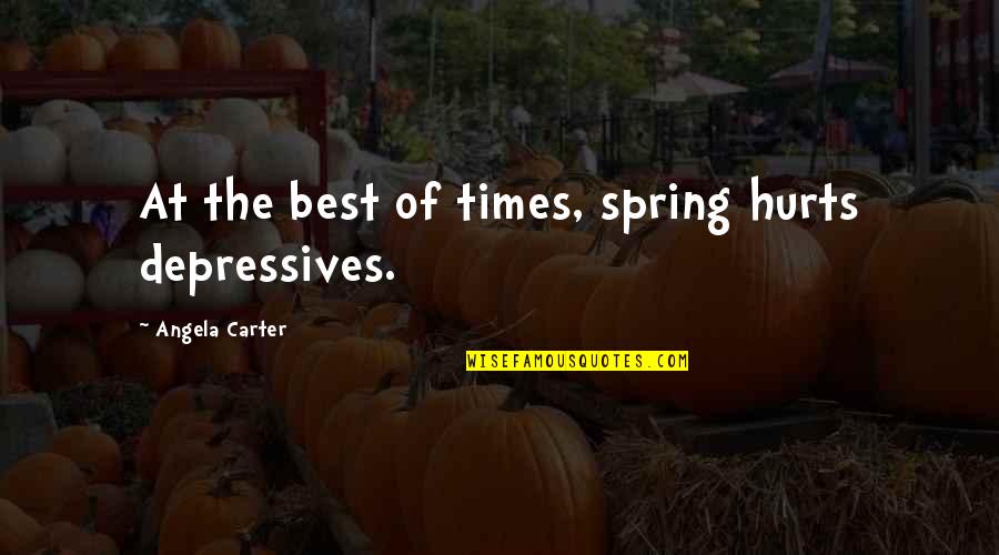 Saifan For Toilet Quotes By Angela Carter: At the best of times, spring hurts depressives.
