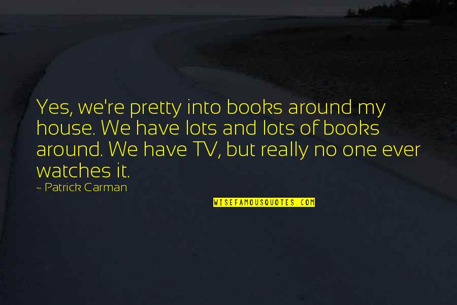 Saifeddine Makhlouf Quotes By Patrick Carman: Yes, we're pretty into books around my house.